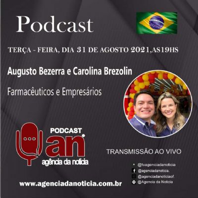 Podcast: Os empres�rios e farmac�uticos Augusto Bezerra e Carolina Brezolin s�o os convidados desta ter�a-feira