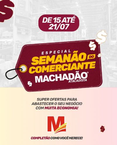 Especial Seman�o do Comerciante, descontos exclusivos no Machad�o Atacadista